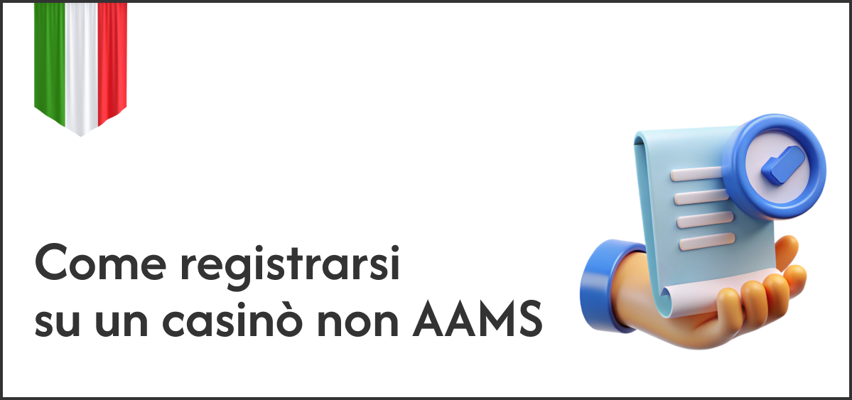 Come registrarsi nei casinò non AAMS - Istruzioni per i giocatori italiani